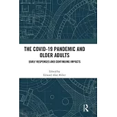 The Covid-19 Pandemic and Older Adults: Early Responses and Continuing Impacts