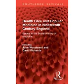 Health Care and Popular Medicine in Nineteenth Century England: Essays in the Social History of Medicine