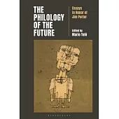 The Philology of the Future: Essays on Philosophy, Rhetoric, and Theory