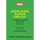 Iron Man: Super Smash! (a Mighty Marvel Team-Up): Volume 2