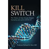 Kill Switch: The History of How Viruses Shaped Humanity and Led to Covid-19