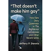 That Doesn’t Make Him Gay: How Fans Deny Queerness in the Righteous Gemstones and Other Recent Series