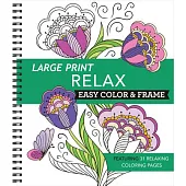 Large Print Easy Color & Frame - Relax: Featuring 31 Relaxing Coloring Pages