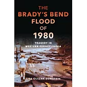 The Brady’s Bend Flood of 1980: Tragedy in Western Pennsylvania