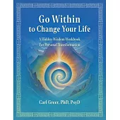 Go Within to Change Your Life: A Hidden Wisdom Workbook for Personal Transformation