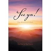 See ya!: The Miracle of Mark