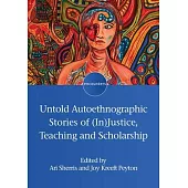 Untold Autoethnographic Stories of (In)Justice, Teaching and Scholarship