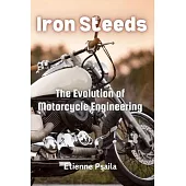 Iron Steeds: The Evolution of Motorcycle Engineering