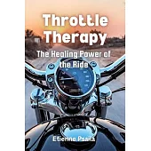 Throttle Therapy: The Healing Power of the Ride
