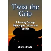 Twist the Grip: A Journey Through Motorcycle Culture and Design