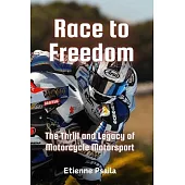 Race to Freedom: The Thrill and Legacy of Motorcycle Motorsport