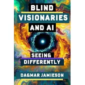 Blind Visionaries & AI: Seeing Differently