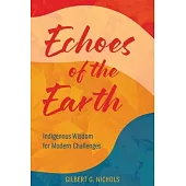 Echoes of the Earth: Indigenous Wisdom for Modern Challenges