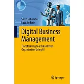 Digital Business Management: Transforming to a Data-Driven Organization Using AI