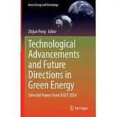 Technological Advancements and Future Directions in Green Energy: Selected Papers from Icget 2024