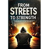 From Streets to Strength: A Memoir of Struggle, Strength, and Beating the System That Failed Me (Personal narratives of hardship)