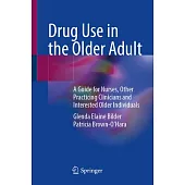 Drug Use in the Older Adult: A Guide for Nurses, Other Practicing Clinicians and Interested Older Individuals