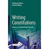 Writing Constitutions: Vol. 3 Constitutional Principles