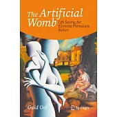 The Artificial Womb: Facts about Its Development and Its Potential to Save Extremely Premature Babies Outside the Mother Body