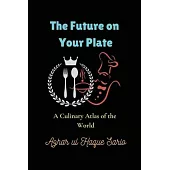 The Future on Your Plate: A Culinary Atlas of the World