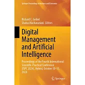 Digital Management and Artificial Intelligence: Proceedings of the Fourth International Scientific-Practical Conference (Ispc 2024), Hybrid, October 1