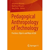 Pedagogical Anthropology of Technology: Practices, Objects and Ways of Life