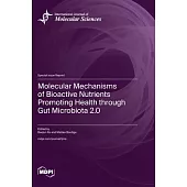 Molecular Mechanisms of Bioactive Nutrients Promoting Health through Gut Microbiota 2.0
