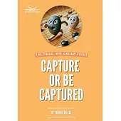 Capture or Be Captured