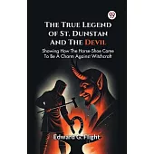 The True Legend Of St. Dunstan And The Devil Showing How The Horse-Shoe Came To Be A Charm Against Witchcraft