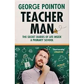 Teacher Man: Diaries of Life Inside a Primary School