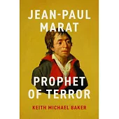 Jean-Paul Marat: Prophet of Terror