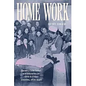 Home Work: Gender, Child Labor, and Education for Girls in Urban America, 1870-1930