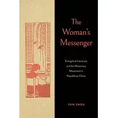 The Woman’s Messenger: Evangelical Literature and the Missionary Movement in Republican China