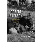 Robert Bresson: Cinematic Style as Philosophy