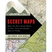 Secret Maps: Maps You Were Never Meant to See, from the Middle Ages to Today