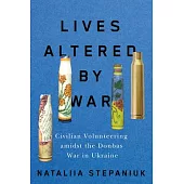 Lives Altered by War: Civilian Volunteering Amidst the Donbas War in Ukraine