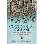 Continental England: Form, Translation, and Chaucer in the Hundred Years’ War
