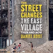 The Street Changes: The East Village Then and Now