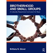 Brotherhood and Small Groups: A Culturally Responsive Curriculum for Boys