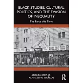Black Studies, Cultural Politics, and the Evasion of Inequality: The Farce This Time