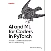 AI and ML for Coders in Pytorch: A Coder’s Guide to Generative AI and Machine Learning