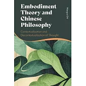 Embodiment Theory and Chinese Philosophy: Contextualization and Decontextualization of Thought
