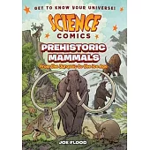 Science Comics: Prehistoric Mammals