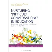 Nurturing ’Difficult Conversations’ in Education: Empowerment, Agency and Social Justice in the UK