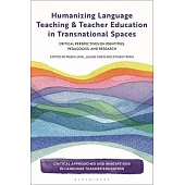 Humanizing Language Teaching and Teacher Education in Transnational Spaces: Critical Perspectives on Identities, Pedagogies, and Research