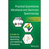 Practical Quantitative Vibrational and Electronic Spectroscopy: A Guide for Developing, Optimizing, and Validating Procedures