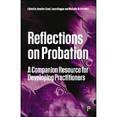Reflections on Probation: A Companion Resource for Developing Practitioners