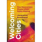 Welcoming Cities: How Newcomers Shape Urban Policy Making