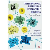 International Business as Responsible Business: Theory and Practice