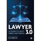 Lawyer 3.0: A Guide to Next-Wave Lawyering